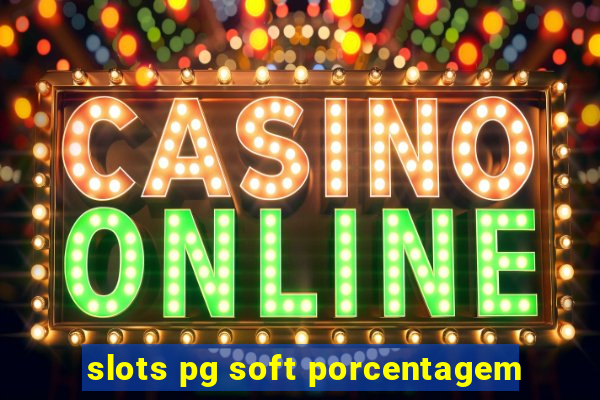 slots pg soft porcentagem